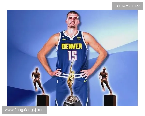 约基奇崛起之路:从欧洲巨人到NBA MVP 约基奇崛起之路:从欧洲巨人到NBA MVP